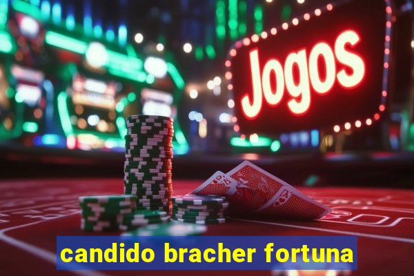 candido bracher fortuna